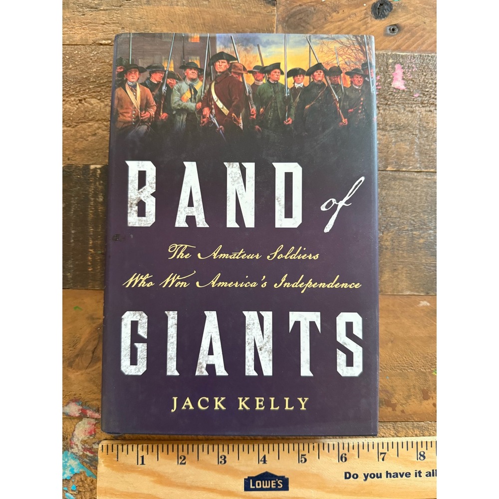 Band of Giants Jack Kelly Hardcover 1st Ed Revolutionary War History 2014